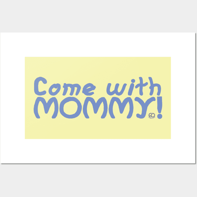 Come with Mommy Wall Art by Corrococho